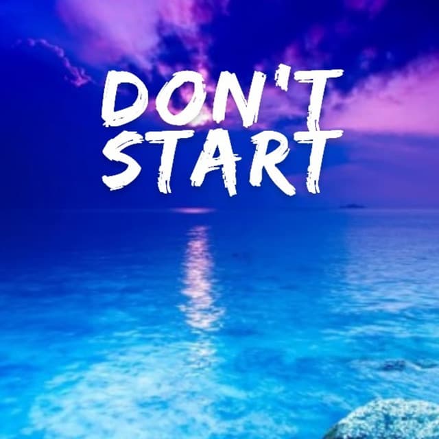 Don't Start