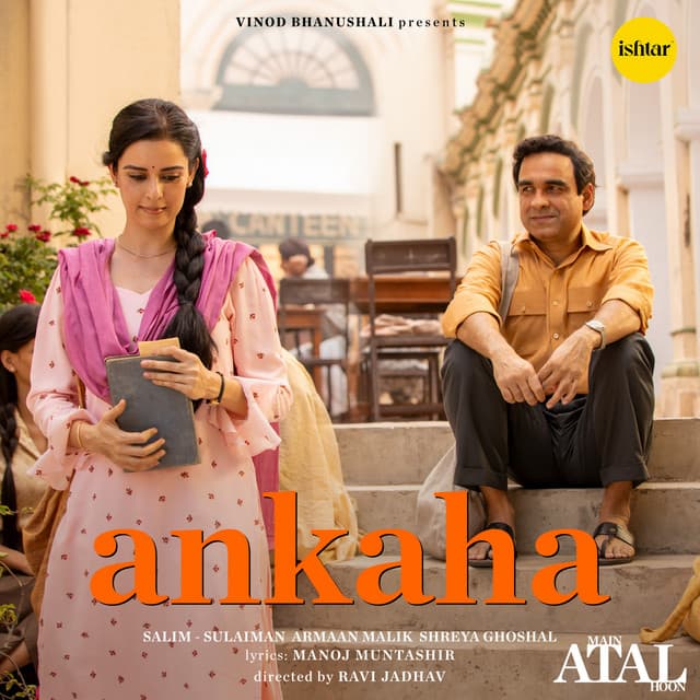 Ankaha - From "Main Atal Hoon"