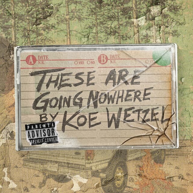 "These Are Going Nowhere": A Mixtape by Koe Wetzel