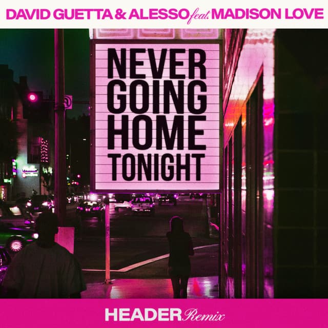 Never Going Home Tonight (feat. Madison Love) - HEADER Remix, Extended
