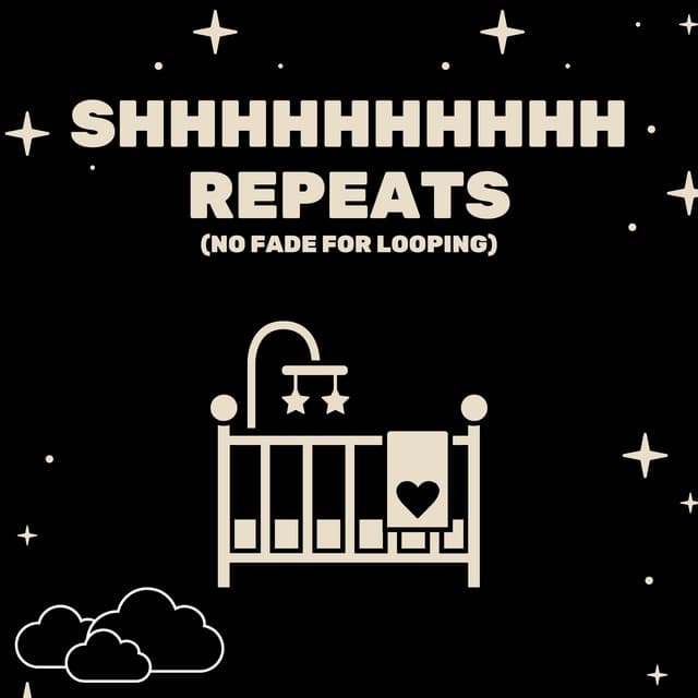 Shhhhhhhhhh Repeats (No Fade For Looping)