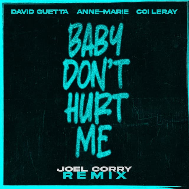 Baby Don't Hurt Me (feat. Anne-Marie & Coi Leray) - Joel Corry Remix