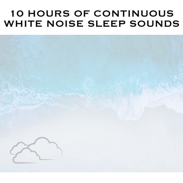 10 Hours of Continuous White Noise Sleep Sounds