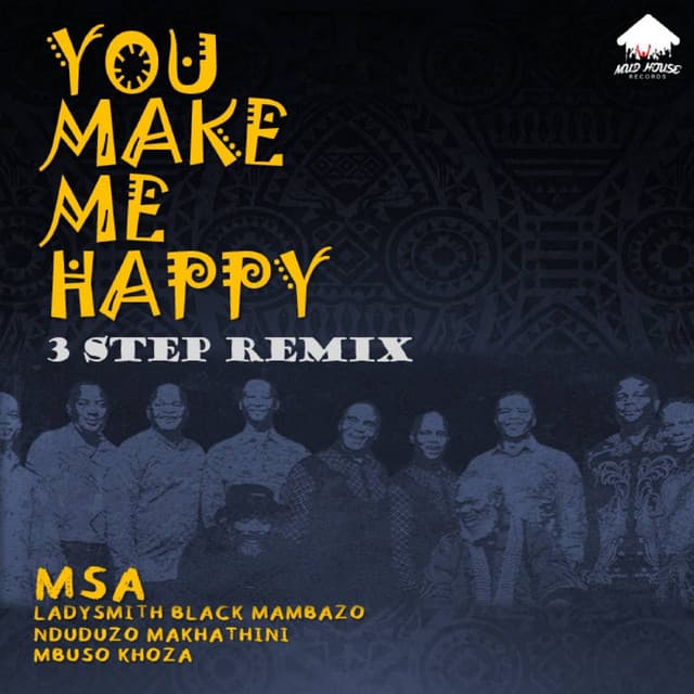 You Make Me Happy (feat. Ladysmith Black Mambazo, Mbuso Khoza & Nduduzo Makathini) - MSA 3 Step Remix