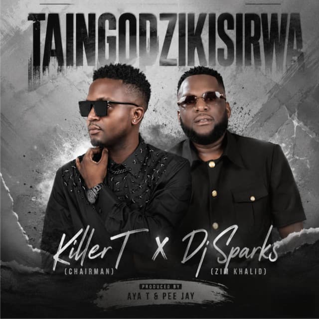 Killer T Taingo Dzikisirwa Feat DjSparks Zim Khalid