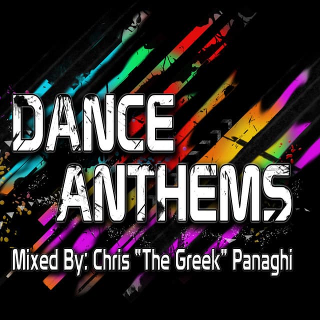 Dance Anthems (Non-Stop DJ Mix By: Chris "The Greek" Panaghi)