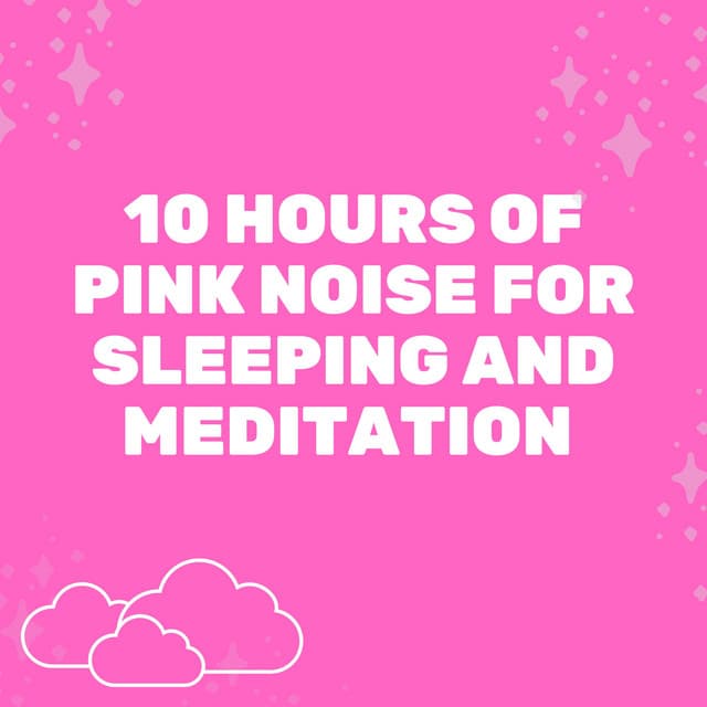 10 Hours of Pink Noise for Sleeping and Meditation