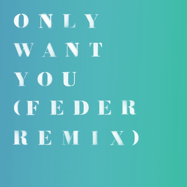 Only Want You - Feder Remix