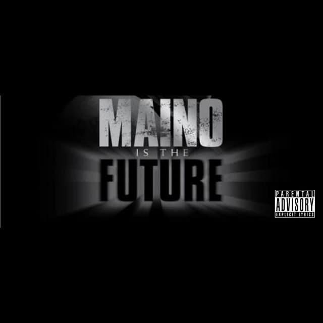 Maino Is The Future