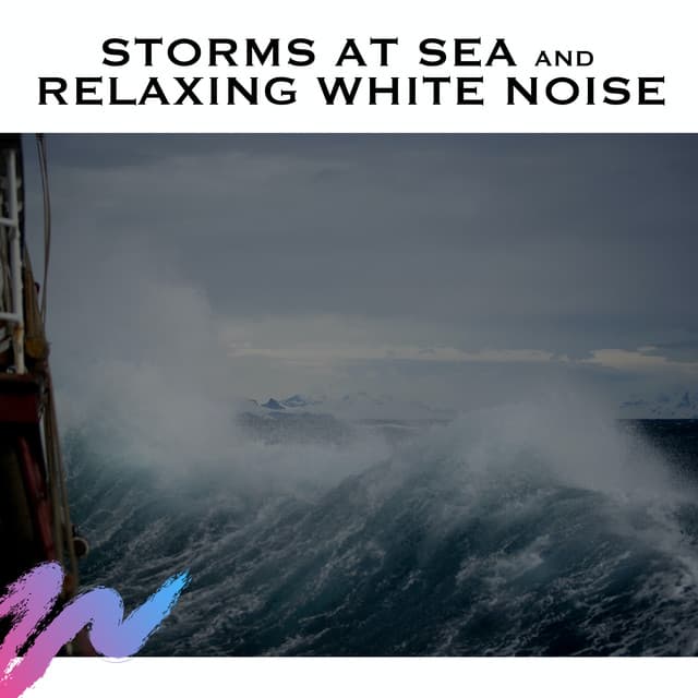 Storms at Sea and Relaxing White Noise