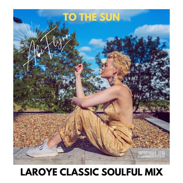 To The Sun (Laroye Classic Soulful Mix) - Edit