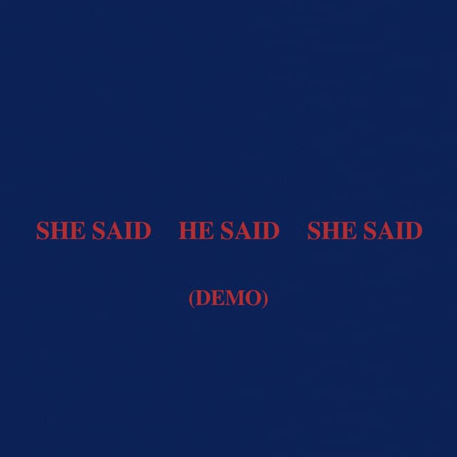 SHE SAID HE SAID SHE SAID - Demo