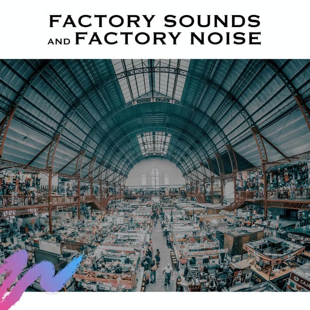 Factory Sounds and Factory Noise