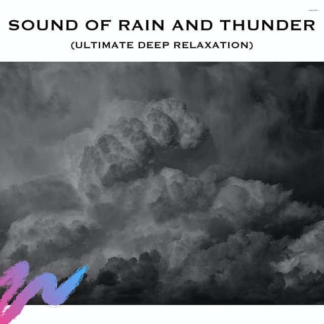 Sound of Rain and Thunder (Ultimate Deep Relaxation)