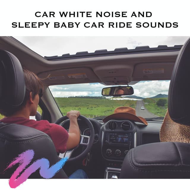 Car White Noise and Sleepy Baby Car Ride Sounds