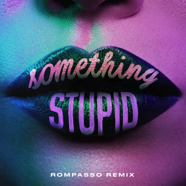 Something Stupid (feat. AWA) [Rompasso Remix]