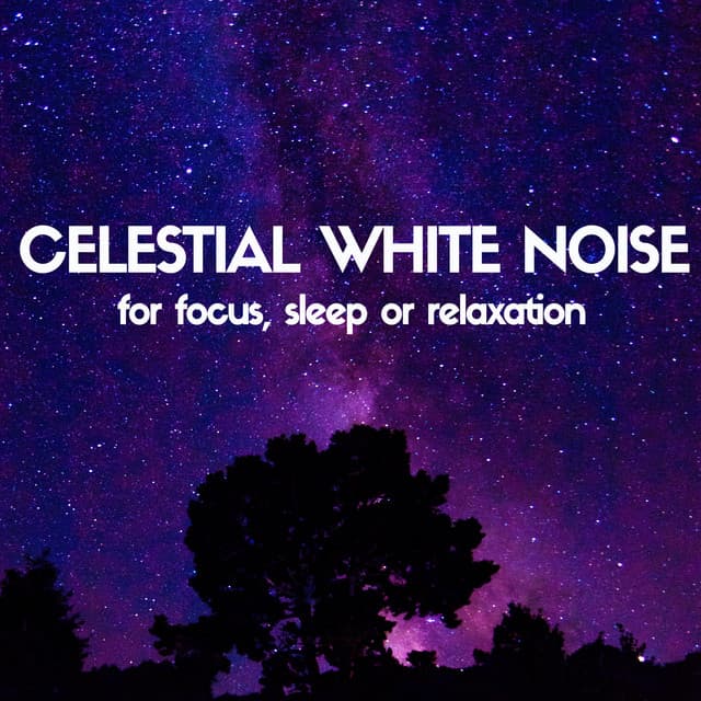 Celestial White Noise for Focus, Sleep or Relaxation