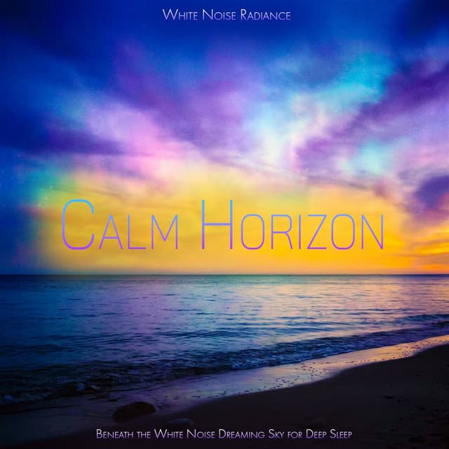 Calm Horizon - Beneath the White Noise Dreaming Sky for Deep Sleep
