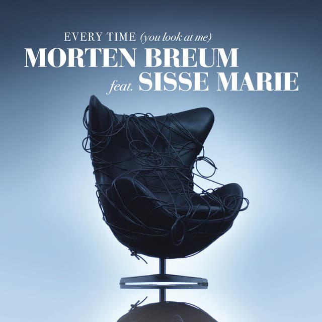 Every Time (You Look At Me) (feat. Sisse Marie) [Remixes]