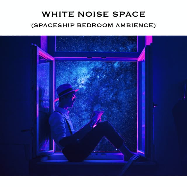 White Noise Space (Spaceship Bedroom Ambience)