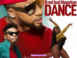 B-Red ft. Mayorkun – Dance Mp3 Download