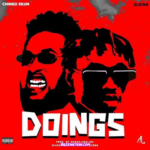 Chinko Ekun ft. Zlatan – Doings Mp3 Download