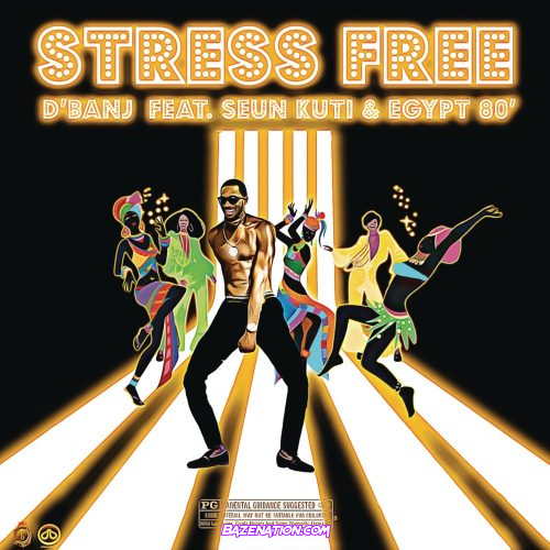 D’Banj – Stress Free ft. Seun Kuti, Egypt 80 Mp3 Download