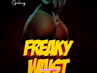 MC Galaxy – Freaky Waist Mp3 Download