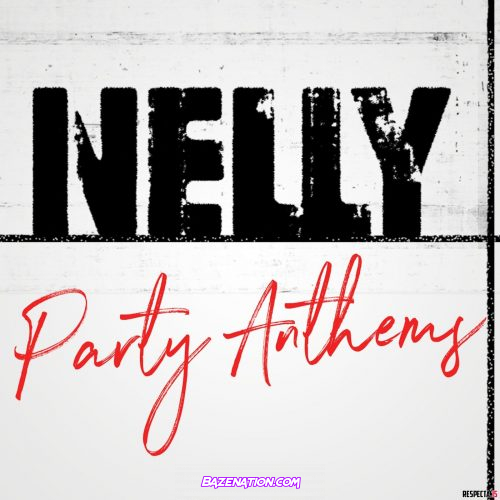 DOWNLOAD ALBUM: Nelly - Nelly Party Anthems [Zip File]