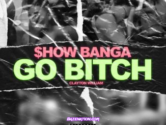 Show Banga & Clayton Willam - Go Bitch (feat. Feva) Mp3 Download