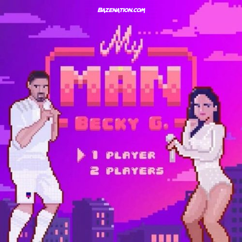 Becky G – My Man Mp3 Download