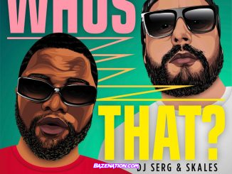 DJ Serg & Skales – Whos That? MP3 Download