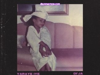 Di’Ja – Yaraye Iye Mp3 Download