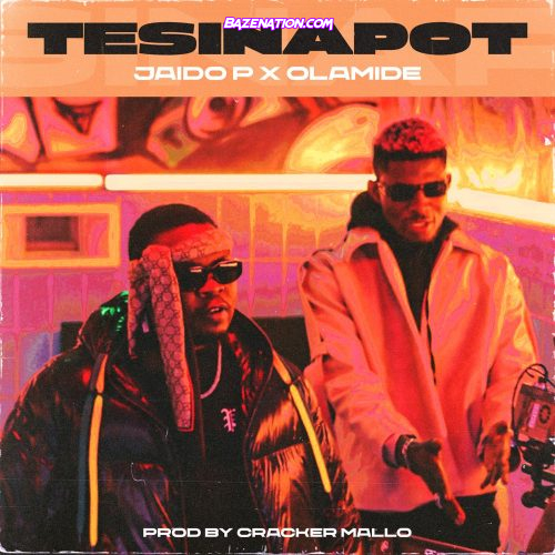 Jaido P & Olamide – Tesinapot Mp3 Download