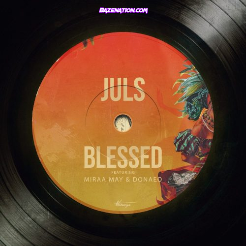 Juls – Blessed ft. Miraa May, Donae’o Mp3 Download