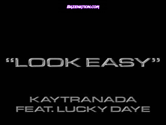 KAYTRANADA – Look Easy (feat. Lucky Daye) Mp3 Download