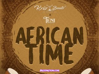 Krizbeatz ft. Teni – African Time Mp3 Download