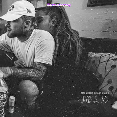 Mac Miller - Talk To Me ft. Ariana Grande Mp3 Download