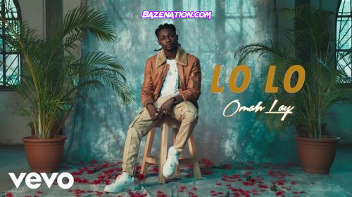 DOWNLOAD VIDEO: Omah Lay – Lo Lo