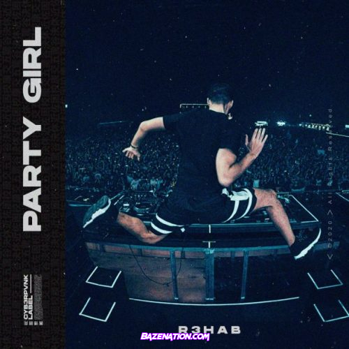 R3HAB – Party Girl Mp3 Download