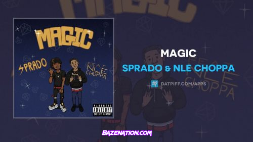 Sprado & NLE Choppa - Magic Mp3 Download