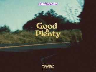 Alex Isley, Masego & Jack Dine – Good & Plenty Mp3 Download