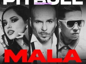 Pitbull – Mala (feat. Becky G & De La Ghetto) Mp3 Download