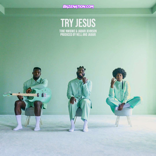 TOBE NWIGWE - TRY JESUS Mp3 Download