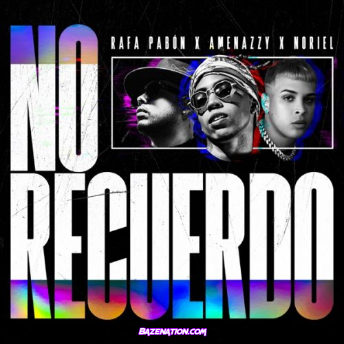 Amenazzy, Rafa Pabön & Noriel – No Recuerdo Mp3 Download