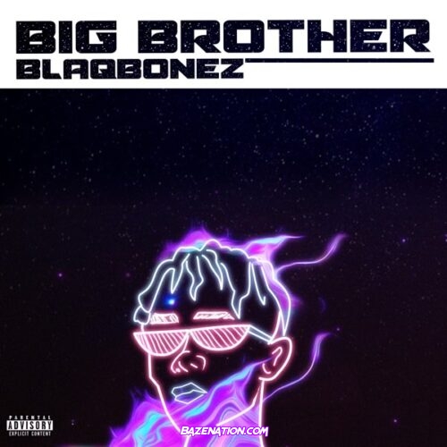 Blaqbonez – Big Brother Mp3 Download