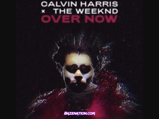 Calvin Harris - Over Now ft. The Weeknd Mp3 Download