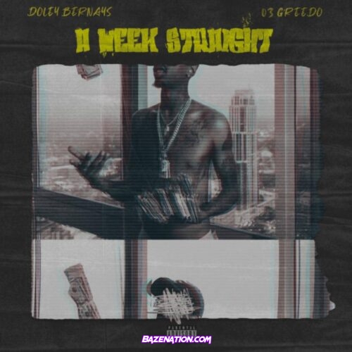 Doley Bernays - A Week Straight Ft. 03 Greedo Mp3 Download