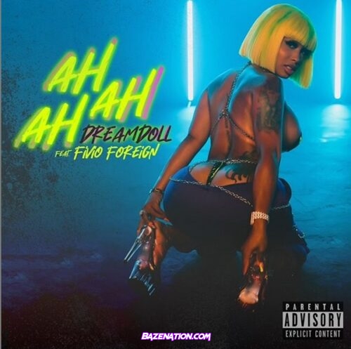 DreamDoll – Ah Ah Ah Ft. Fivio Foreign Mp3 Download