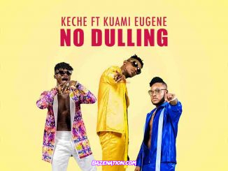 Keche ft. Kuami Eugene – No Dulling Mp3 Download